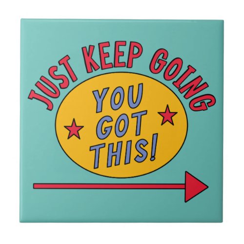 Just Keep Going Ceramic Tile