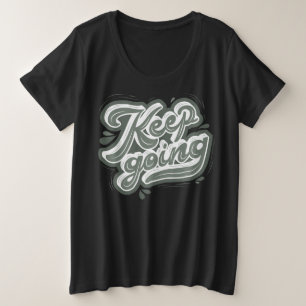 Just keep going l Self motivational quote l black Plus Size T-Shirt