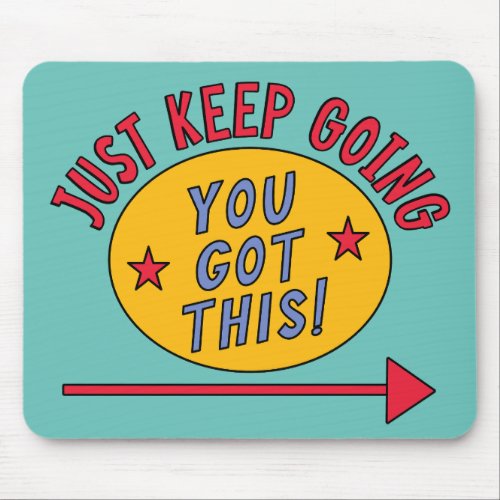 Just Keep Going Mouse Pad