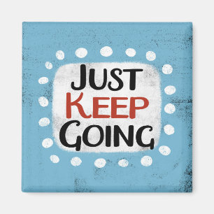 Just Keep Going Refrigerator Magnet