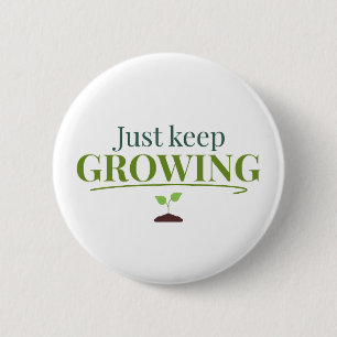 Just Keep Growing Plant Lover– Gardening & Nature  Button