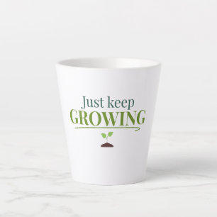 Just Keep Growing Plant Lover– Gardening & Nature  Latte Mug
