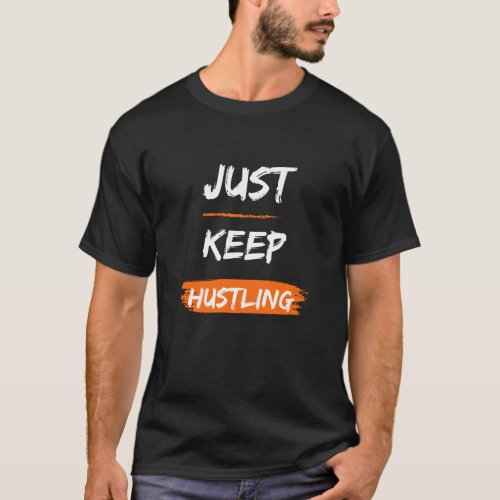 Just Keep Hustling T_Shirt