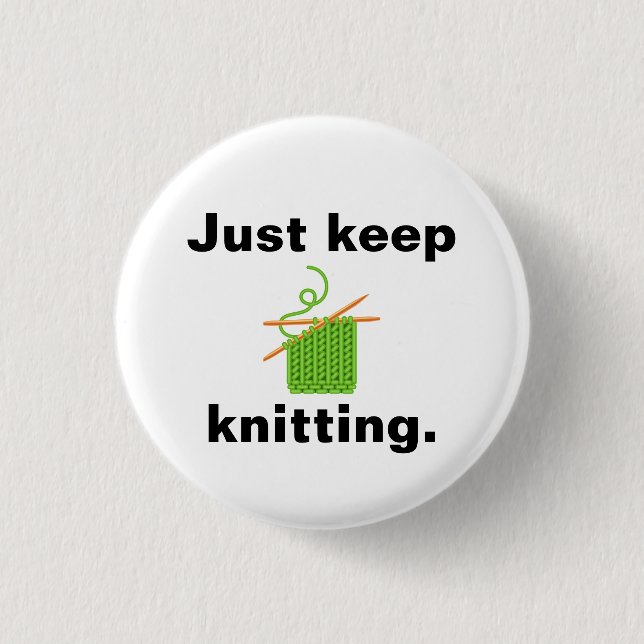 "Just keep knitting" badge Button (Front)