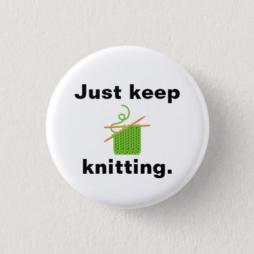 Just keep knitting badge Button