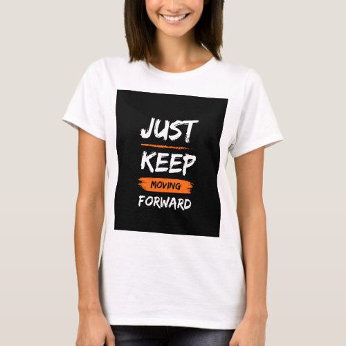 Just Keep Moving Forever Tee