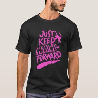 Just Keep Moving Forward men's T-Shirt