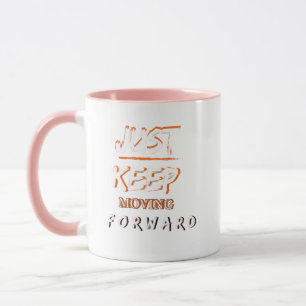 Just Keep Moving Forward Motivational Coffee Mug
