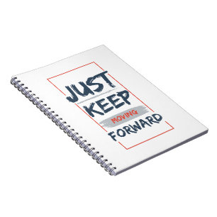 Just Keep Moving Forward – Motivational Quote Notebook