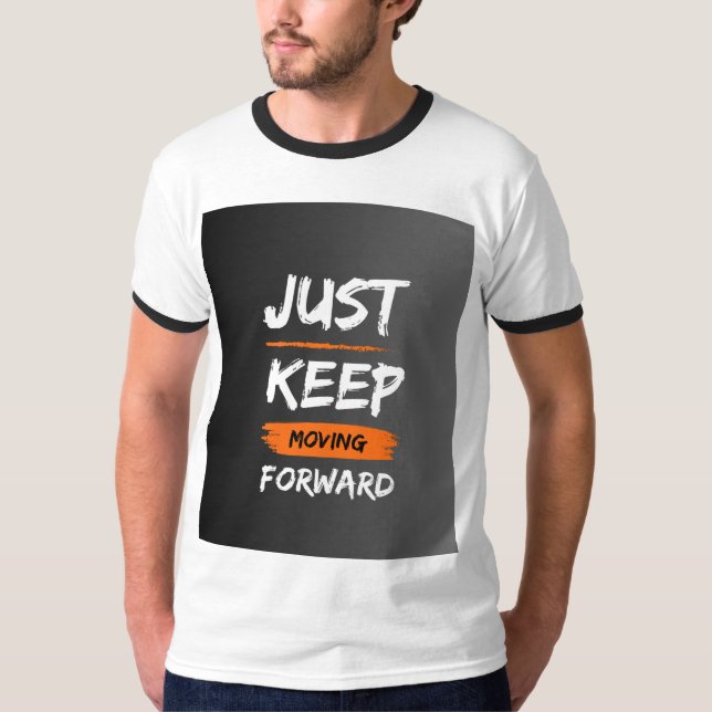 *Just Keep Moving Forward Printed T-Shirt for Men* (Front)