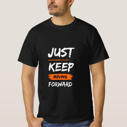 Just Keep Moving Forward Quote T_Shirt