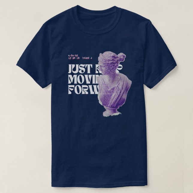 just keep moving forward  T-Shirt (Design Front)