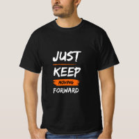 Just Keep Moving Forward