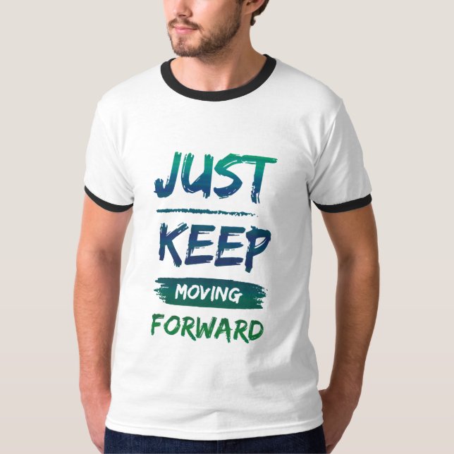 Just keep moving forward t-shirt design  (Front)