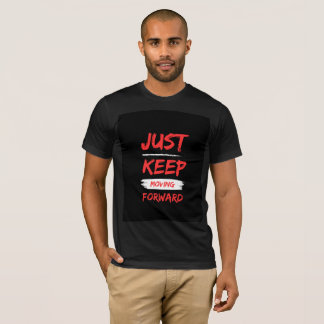 Just Keep Moving Forward T-Shirt – Powerful Motiva
