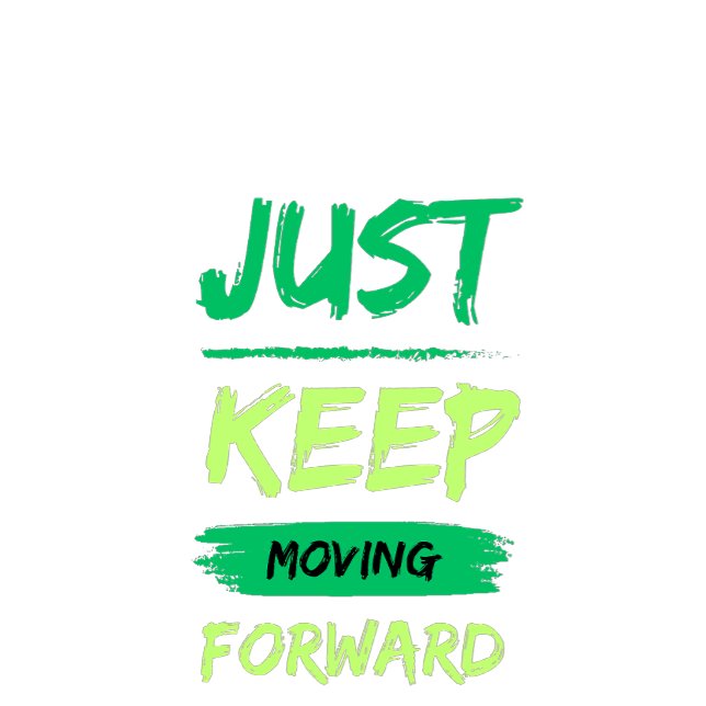 Just Keep Moving Forward Typography Tee (Creator Uploaded)