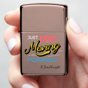 Just Keep Moving Forward Zippo Lighter