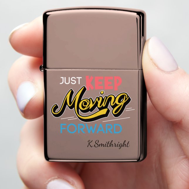 Just Keep Moving Forward  Zippo Lighter (In Hand)