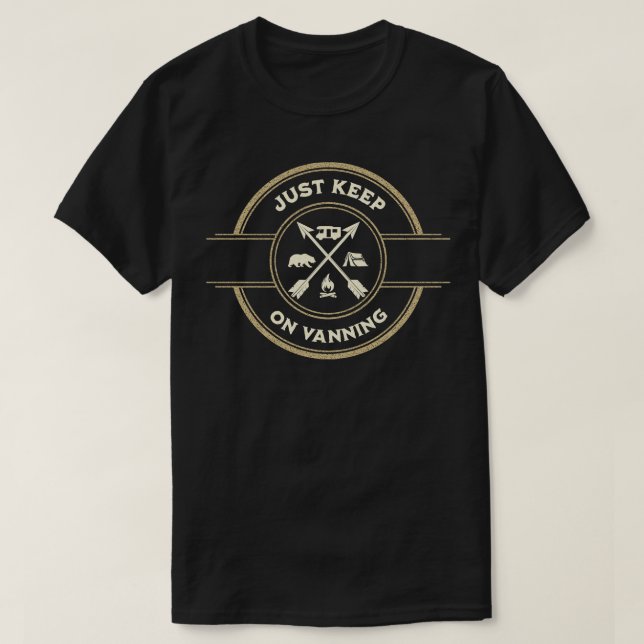 Just keep on vanning van lifestyle lover T-Shirt (Design Front)