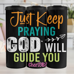 Just Keep Praying God Will Guide You Thermal Tumbler
