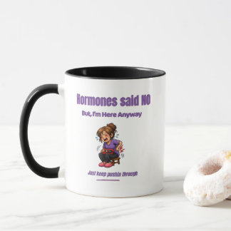 Just Keep Pushin Through – Perimenopause Humor Mug