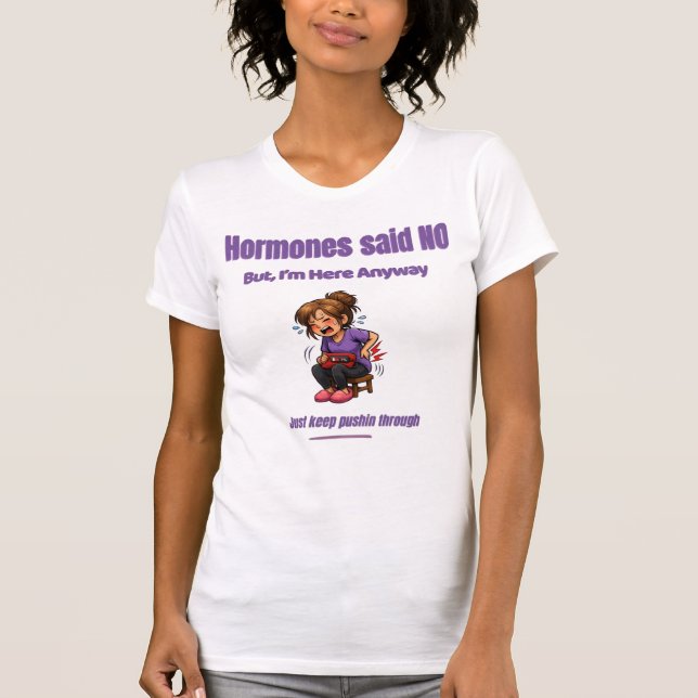 Just Keep Pushin Through – Perimenopause Humor T-Shirt (Front)