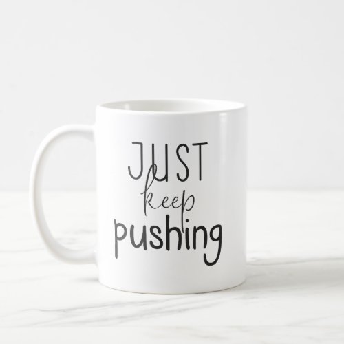 Just Keep Pushing Gym Hustle Success Motivation Coffee Mug