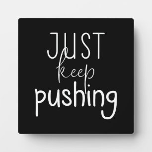 Just Keep Pushing, Gym, Hustle, Success Motivation Plaque