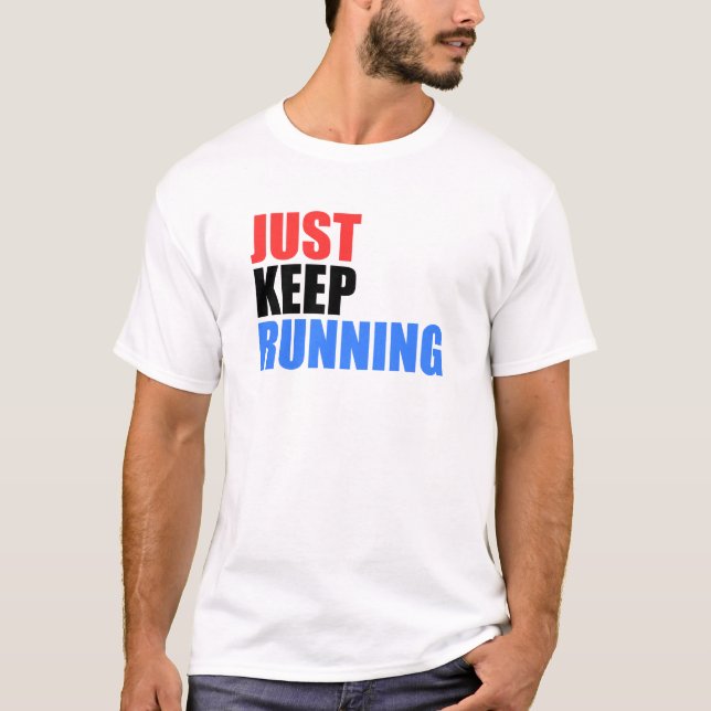 Just Keep Running T-Shirt (Front)