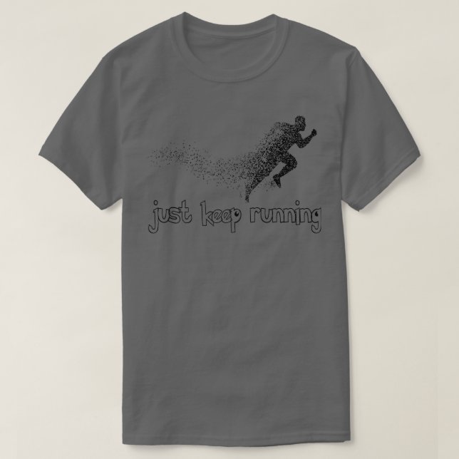 just keep running T T-Shirt (Design Front)