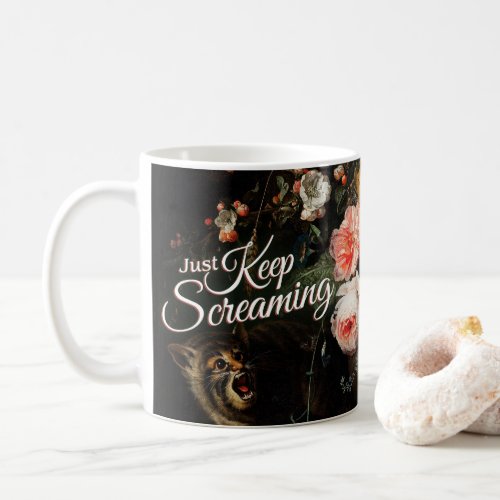 Just Keep Screaming _ Floral Fine Art Coffee Mug