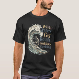 Just Keep Shredding Retro Surfing Graphic Comfort T-Shirt