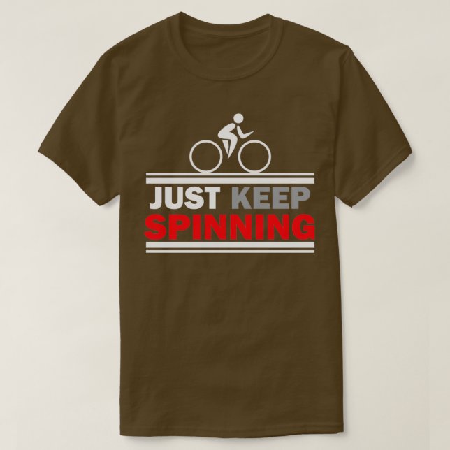 Just Keep Spinning Spin Class Gym Workout  T-Shirt (Design Front)