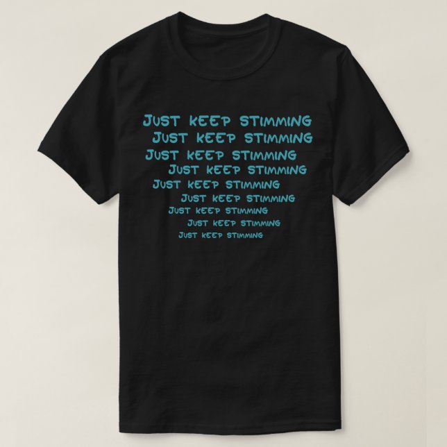 Just Keep Stimming 1 T-Shirt (Design Front)