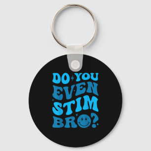 Just Keep Stimming Autism Do You Even Stim Bro Neu Keychain