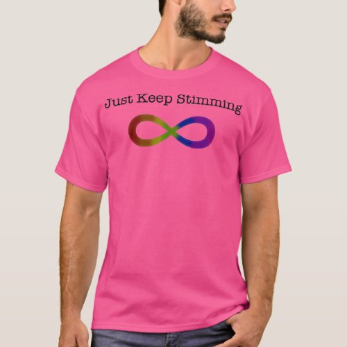 Just Keep Stimming Neurodiversity Rainbow Infinity T_Shirt