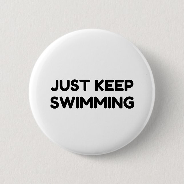 JUST KEEP SWIMMING BUTTON (Front)
