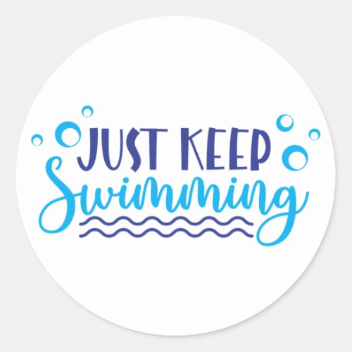 Just keep swimming classic round sticker