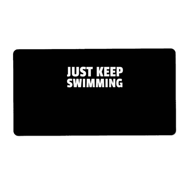 Just Keep Swimming Design Label (Front)