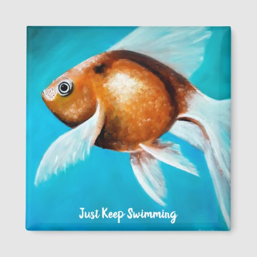 Just Keep Swimming Fancy Goldfish Painting Blue Magnet