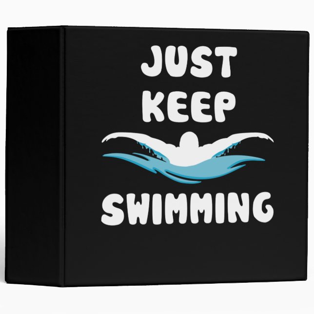 Just Keep Swimming - Funny Swim Sport Swimmer 3 Ring Binder (Front/Spine)