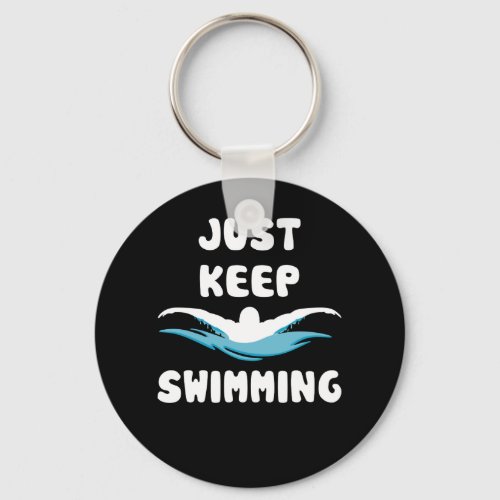 Just Keep Swimming _ Funny Swim Sport Swimmer Keychain