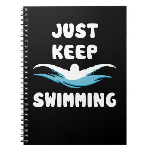 Just Keep Swimming _ Funny Swim Sport Swimmer Notebook