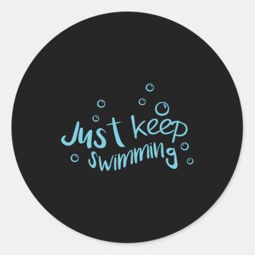 Just Keep Swimming Just Keep Swimming Classic Round Sticker