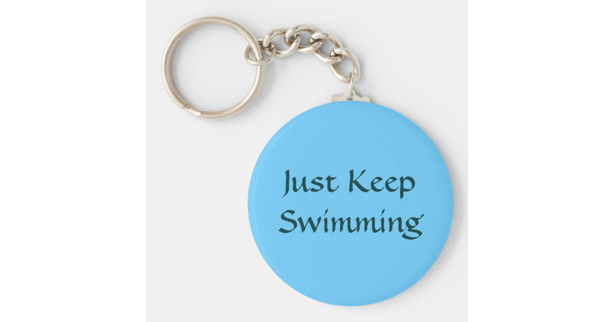 Just Keep Swimming Keychain Zazzle