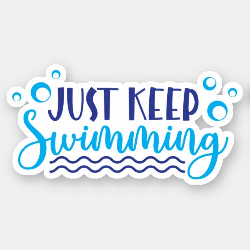 Just keep swimming sticker