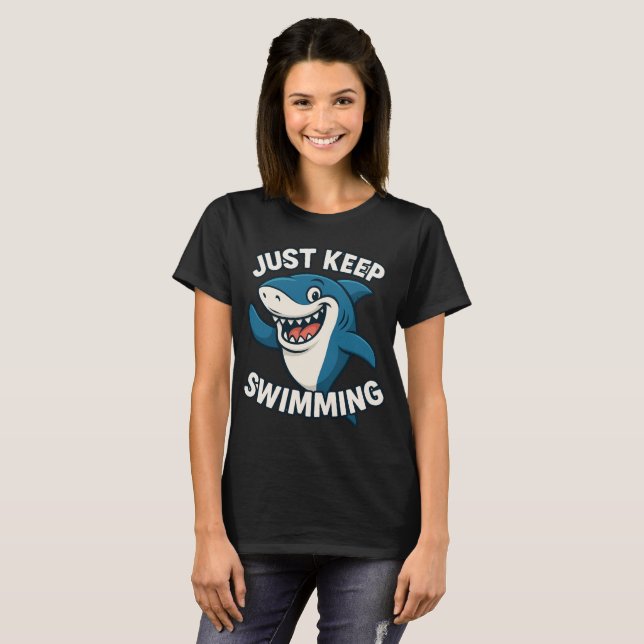 Just Keep Swimming  T-Shirt (Front Full)