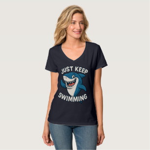 Just Keep Swimming  T-Shirt