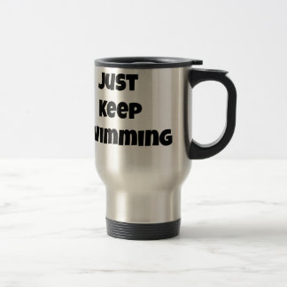 JUST KEEP SWIMMING TRAVEL MUG