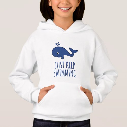 Just Keep Swimming Whale Hoodie